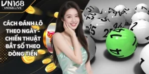 Cách Đánh Lô Theo Ngày - Chiến Thuật Bắt Số Theo Dòng Tiền
