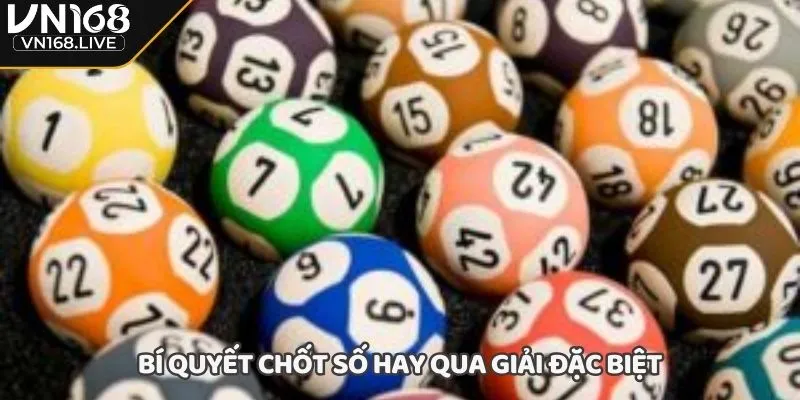Bí quyết chốt số hay qua giải đặc biệt