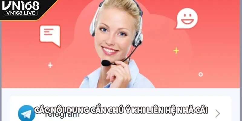 Các nội dung cần chú ý khi liên hệ nhà cái