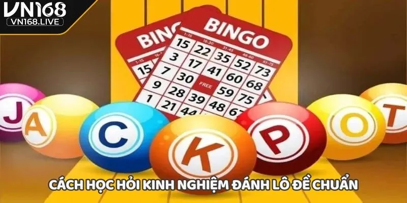 Cách học hỏi kinh nghiệm đánh lô đề chuẩn