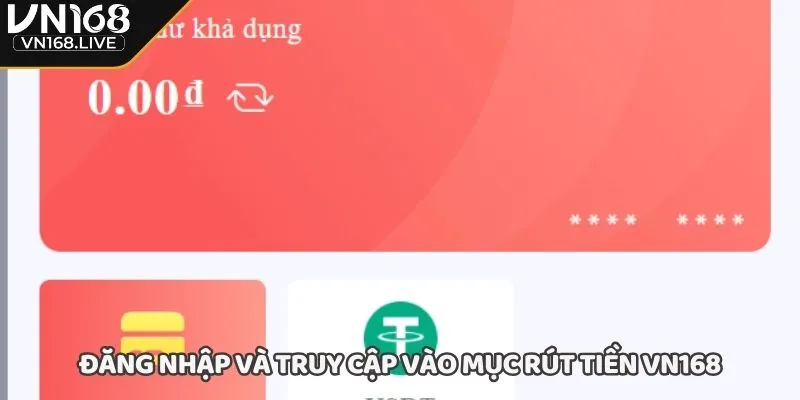 Đăng nhập và truy cập vào mục rút tiền VN168