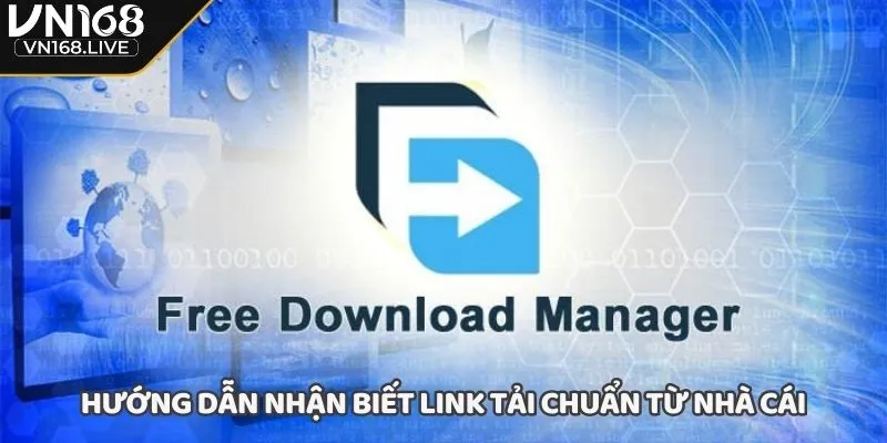 Hướng dẫn nhận biết link tải chuẩn từ nhà cái