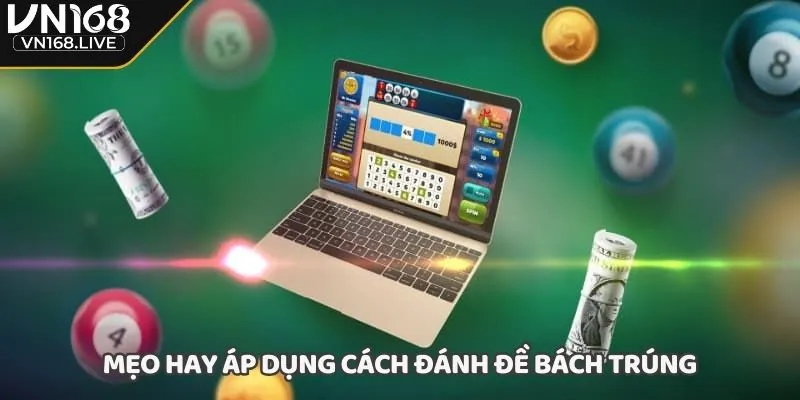 Mẹo hay áp dụng cách đánh đề bách trúng