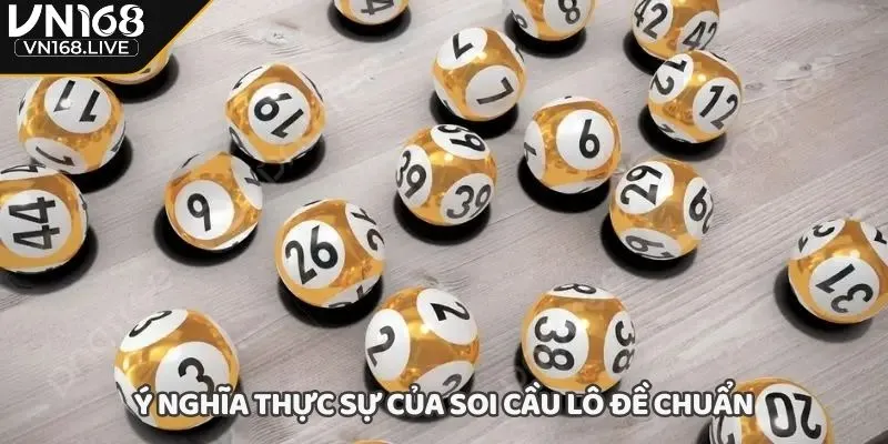 Ý nghĩa thực sự của soi cầu lô đề chuẩn